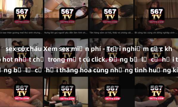 sex cô cháu Xem sex miễn phí - Trải nghiệm cực khoái với hàng ngàn video hot nhất chỉ trong một cú click. Đừng bỏ lỡ cơ hội thăng hoa cùng những tình huống kích thích!