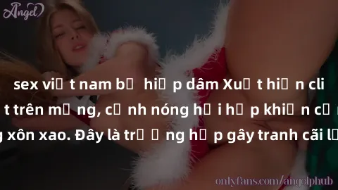 sex việt nam bị hiếp dâm Xuất hiện clip sex nữ sinh gây sốt trên mạng, cảnh nóng hồi hộp khiến cộng đồng mạng xôn xao. Đây là trường hợp gây tranh cãi lớn về việc bảo vệ trẻ em trên internet.
