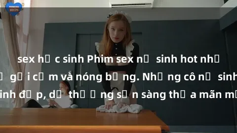 sex học sinh Phim sex nữ sinh hot nhất, đỉnh cao của sự gợi cảm và nóng bỏng. Những cô nữ sinh xinh đẹp, dễ thương sẵn sàng thỏa mãn mọi ham muốn của bạn.