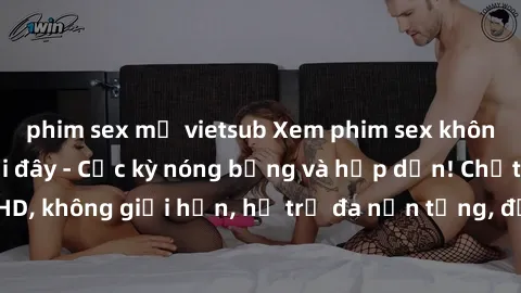 phim sex mỹ vietsub Xem phim sex không che miễn phí tại đây - Cực kỳ nóng bỏng và hấp dẫn! Chất lượng HD, không giới hạn, hỗ trợ đa nền tảng, đảm bảo làm hài lòng mọi người.