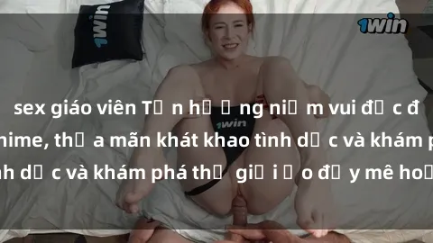 sex giáo viên Tận hưởng niềm vui độc đáo với phim sex anime, thỏa mãn khát khao tình dục và khám phá thế giới ảo đầy mê hoặc này.