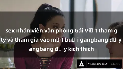 sex nhân viên văn phòng Gái Việt tham gia sex party và tham gia vào một buổi gangbang đầy kích thích