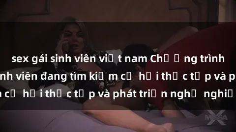 sex gái sinh viên việt nam Chương trình hợp tác JAV cho sinh viên đang tìm kiếm cơ hội thực tập và phát triển nghề nghiệp