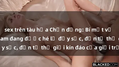 sex trên tàu hỏa Chấn động: Bí mật về sex nữ sinh Việt Nam đang được hé lộ đầy sốc, đến từ thế giới kín đáo của giới trẻ.