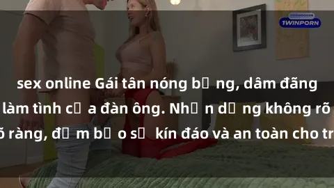 sex online Gái tân nóng bỏng, dâm đãng thỏa mãn nhu cầu làm tình của đàn ông. Nhận dạng không rõ ràng, đảm bảo sự kín đáo và an toàn cho trải nghiệm tuyệt vời.