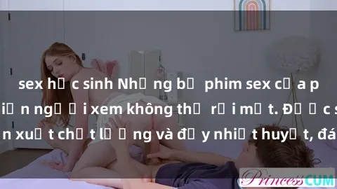 sex học sinh Những bộ phim sex của phụ nữ lớn tuổi khiến người xem không thể rời mắt. Được sản xuất chất lượng và đầy nhiệt huyết, đáng xem và trải nghiệm.