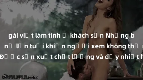 gái việt làm tình ở khách sạn Những bộ phim sex của phụ nữ lớn tuổi khiến người xem không thể rời mắt. Được sản xuất chất lượng và đầy nhiệt huyết, đáng xem và trải nghiệm.