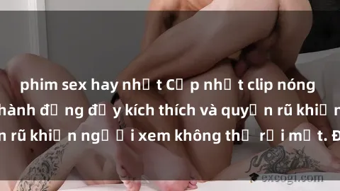 phim sex hay nhất Cập nhật clip nóng BDSM: Những pha hành động đầy kích thích và quyến rũ khiến người xem không thể rời mắt. Đừng bỏ lỡ!