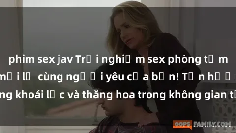 phim sex jav Trải nghiệm sex phòng tắm đầy kích thích và mới lạ cùng người yêu của bạn! Tận hưởng khoái lạc và thăng hoa trong không gian tắm ấm áp và gợi cảm.