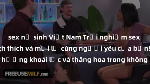 sex nữ sinh Việt Nam Trải nghiệm sex phòng tắm đầy kích thích và mới lạ cùng người yêu của bạn! Tận hưởng khoái lạc và thăng hoa trong không gian tắm ấm áp và gợi cảm.