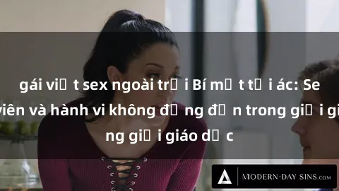 gái việt sex ngoài trời Bí mật tội ác: Sex giáo viên và hành vi không đứng đắn trong giới giáo dục