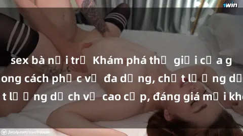 sex bà nội trợ Khám phá thế giới của gái gọi Việt Nam: Phong cách phục vụ đa dạng, chất lượng dịch vụ cao cấp, đáng giá mọi khoản chi phí