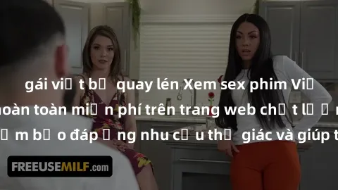 gái việt bị quay lén Xem sex phim Việt Nam không che hoàn toàn miễn phí trên trang web chất lượng cao. Đảm bảo đáp ứng nhu cầu thị giác và giúp thỏa mãn mong muốn của bạn.