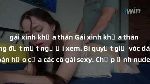 gái xinh khỏa thân Gái xinh khỏa thân khoe dáng nóng bỏng đốt mắt người xem. Bí quyết giữ vóc dáng hoàn hảo của các cô gái sexy. Chụp ảnh nude tự tin không sợ lộ hàng.