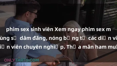 phim sex sinh viên Xem ngay phim sex miễn phí tại đây - cùng sự dâm đãng, nóng bỏng từ các diễn viên chuyên nghiệp. Thỏa mãn ham muốn ngay hôm nay!
