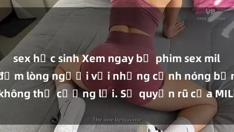 sex học sinh Xem ngay bộ phim sex milf hot nhất, làm say đắm lòng người với những cảnh nóng bỏng không thể cưỡng lại. Sự quyến rũ của MILF sẽ khiến bạn mãnh liệt!