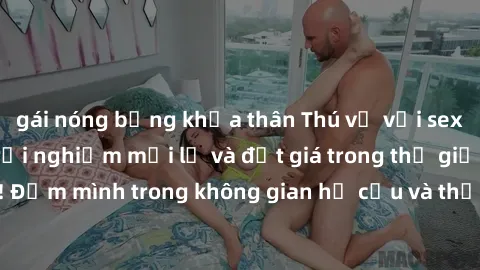 gái nóng bỏng khỏa thân Thú vị với sex cosplay anime: Trải nghiệm mới lạ và đắt giá trong thế giới cosplay! Đắm mình trong không gian hư cấu và thỏa mãn niềm đam mê của bạn!