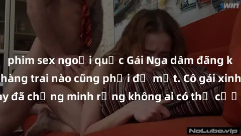 phim sex ngoại quốc Gái Nga dâm đãng khiến tim bất cứ chàng trai nào cũng phải đỏ mặt. Cô gái xinh đẹp này đã chứng minh rằng không ai có thể cưỡng lại khi cô làm tình đắm say.